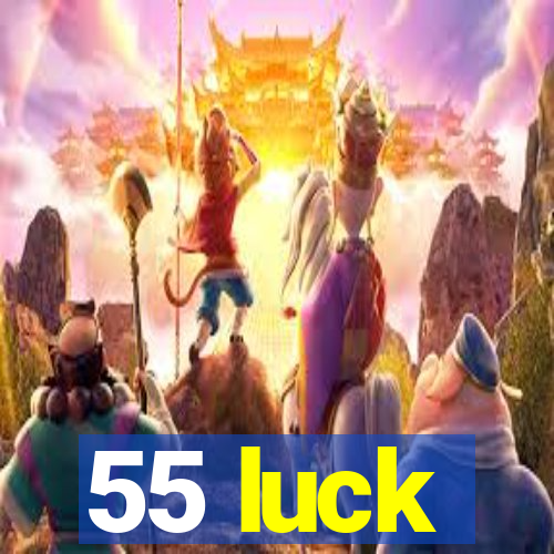 55 luck